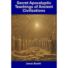 (영문도서) Secret Apocalyptic Teachings of Ancient Civilizations Paperback, Independently Published, English, 9798857277812