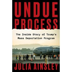 (영문도서)Undue Process: The Inside Story of Trump's Mass Deportation Program Hardcover, Harper, English, 9780063468948