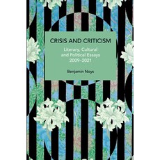 (영문도서) Crisis and Criticism: Literary Cultural and Political Essays 2009-2021 Paperback, Haymarket Books, English, 9798888903476