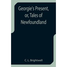 (영문도서) Georgie's Present or Tales of Newfoundland Paperback, Alpha Edition, English, 9789355752642