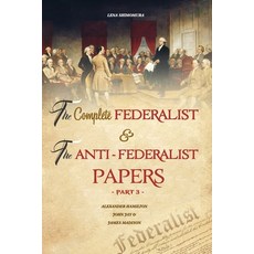 The Complete Federalist and The Anti-Federalist Papers: The Articles of Confederation The Constitut... Paperback, Independently Published, English, 9798552523887