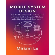 (英文圖書)Mobile System Design: Real-World Architecture for Scalable Apps: A Practical Gui... 平裝版, Independently Published, 英文