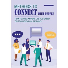 (영문도서) Methods To Connect With People: How To Make Anyone Like You Based On Psychological Research: ... Paperback, Independently Published, English, 9798511068220