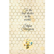 TO THE BEST DOCTOR IN THE WORLD ȘTEFAN STÂNGACIU, TO THE BEST DOCTOR IN THE WORL