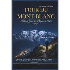 (英文圖書)Tour Du Mont Blanc Hiking Guide for Beginners 2026: Plan Your Dream Trek Around... 平裝版, Independently Published, 英文