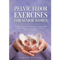 (영문도서)Pelvic Floor Exercises for Senior Women: The Illustrated 12-Week Programme to St... Paperback, Independently Published, English, 9798184847795