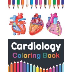 Cardiology Coloring Book: Fun and Easy Human Heart Anatomy Coloring Book. Learn The Human Heart Anat... Paperback, Independently Published, English, 9798702635699
