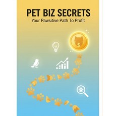 (영문도서)Pet Biz Secrets: Your Pawsitive Path To Profit Paperback, Independently Published, English, 9798242930254 Independently Published, English, 9798242930254