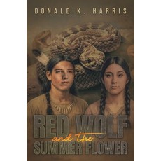 (영문도서)Red Wolf and the Summer Flower Paperback, Austin Macauley, English, 9798897892969