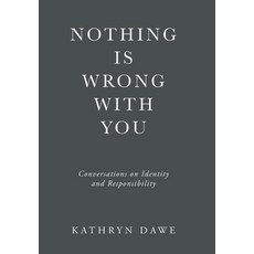 (英文圖書)Nothing Is Wrong With You: Conversations on Identity and Responsibility 精裝版, Balboa Press, 英文