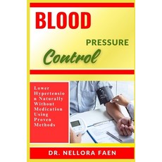 (영문도서)Blood Pressure Control: Lower Hypertension Naturally Without Medication Using Pr... Paperback, Independently Published, English, 9798292411130