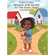 (영문도서)Can I Love Mommy And Daddy At The Same Time: Charlie's Dilemma Hardcover, Self Publisher, English, 9798349439117