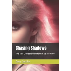 (영문도서) Chasing Shadows: The True Crime Story of Franklin Delano Floyd Paperback, Independently Published, English, 9798399384092