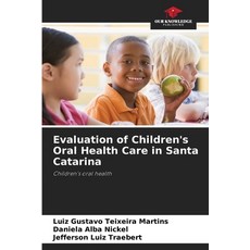 (영문도서)Evaluation of Children's Oral Health Care in Santa Catarina Paperback, Our Knowledge Publishing, English, 9786208732066