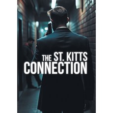 (영문도서) The St. Kitts Connection Hardcover, Pinnacle Hybrid Publishing, English, 9798991590891