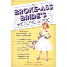 (영문도서) The Broke-Ass Bride's Wedding Guide: Hundreds of Tips and Tricks for Hitting Your Budget Paperback, Potter Style, English, 9780385345101