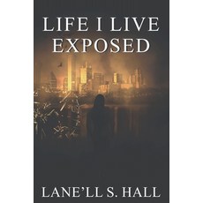 (영문도서) Life I Live: Exposed Paperback, Independently Published, English, 9798447907396