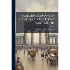 (영문도서)Modern Germany in Relation to the Great War Part 515 Paperback, Nabu Press, English, 9781145456341