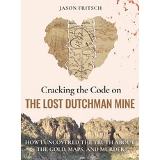 (英文圖書)Cracking the Code on the Lost Dutchman Mine: How I Uncovered the Truth about the... 精裝版, Found Dutchman LLC, 英文