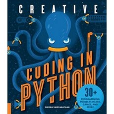 Creative Coding in Python:30+ Programming Projects in Art Games and More, Quarry Books