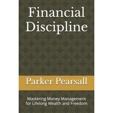 (英文圖書)Financial Discipline: Mastering Money Management for Lifelong Wealth and Freedom 平裝版, Independently Published, 英文