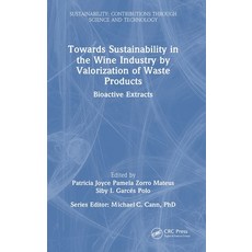 (영문도서) Towards Sustainability in the Wine Industry by Valorization of Waste Products: Bioactive Extr... Hardcover, CRC Press, English, 9781032465852