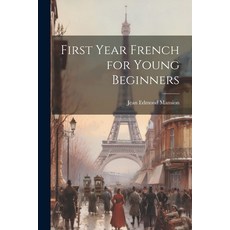 (영문도서) First Year French for Young Beginners Paperback, Legare Street Press, English, 9781022534674