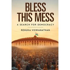 (영문도서)Bless This Mess - A Search for Democracy Paperback, White Falcon Publishing, English, 9789349311404