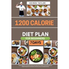 (영문도서) 1200 Calorie Diet Plan For Beginners: Simple Balanced And Delicious 1200-Calo... Paperback, Independently Published, English, 9798309068432