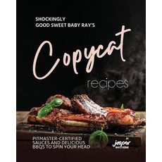 (영문도서) Shockingly Good Sweet Baby Ray's Copycat Recipes: Pitmaster-Certified Sauces and Delicious BB... Paperback, Independently Published, English, 9798870644509