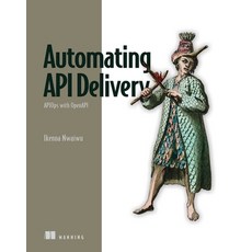 (영문도서) Automating API Delivery Paperback, Manning Publications, English, 9781633438781