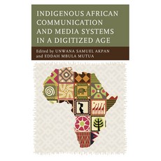 (영문도서) Indigenous African Communication and Media Systems in a Digitized Age Hardcover, Lexington Books, English, 9781666965308
