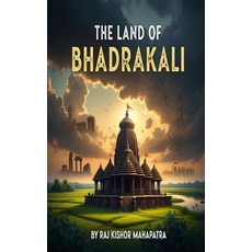 (英文圖書)The Land of Bhadrakali: A Comprehensive Historical Odyssey of Odisha's Sacred Di... 平裝版, Independently Published, 英文