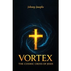 (영문도서)Vortex The Cosmic Cross of Jesus Paperback, Spines, English, 9798899502927