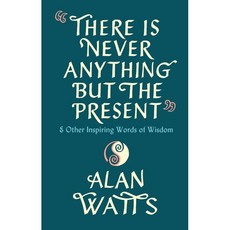 There Is Never Anything But The Present : & Other Inspiring Words of Wisdom, Ebury Publishing