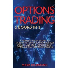 (영문도서) Options Trading 2021: 5 BOOKS IN 1 - A Complete Crash Course to investing in Options maximiz... Hardcover, Mark Richmond, English, 9781802350692