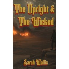 (영문도서)The Upright and The Wicked Hardcover, Sarah Wallis, English, 9798994174128