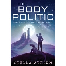 (영문도서) The Body Politic Paperback, Stella Atrium Writes LLC, English, 9781958959046