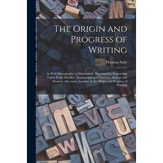 (영문도서) The Origin and Progress of Writing: as Well Hieroglyphic as Elementary. Illustrated by Engrav... Paperback, Legare Street Press, English, 9781015352285