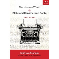 (영문도서) House of Truth & Bloke and His American Bantu: Two Plays Paperback, Wits University Press, English, 9781776148875