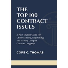 (영문도서)The Top 100 Contract Issues: A Plain English Guide for Understanding Negotiatio... Paperback, Independently Published, 9798289898876
