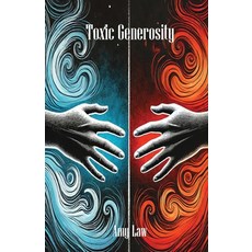 (영문도서) Toxic Generosity Paperback, Amy Law, English, 9798991417105