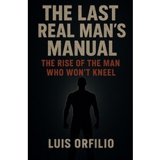 (英文圖書)The Last Real Man's Manual: Strength Fire and the Rebirth of Masculinity 平裝版, Independently Published, 英文