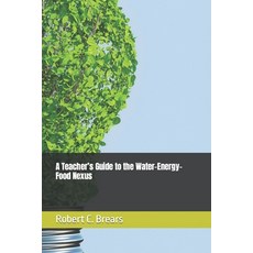 (영문도서) A Teacher's Guide to the Water-Energy-Food Nexus Paperback, Independently Published, English, 9798857235065