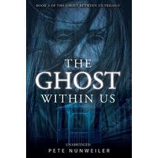 (영문도서) The Ghost Within Us: Unabridged Paperback, Peter J Nunweiler, English, 9781532397721