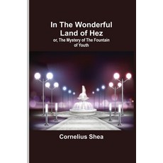 (영문도서) In the Wonderful Land of Hez; or The Mystery of the Fountain of Youth Paperback, Alpha Edition, English, 9789356700444