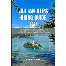 (英文圖書)Julian Alps Hiking Guide 2026: Ultimate Slovenia Trekking Handbook for Scenic Tr... 平裝版, Independently Published, English