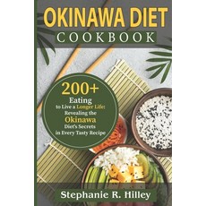 (영문도서) Okinawa Diet Cookbook: 200+Eating to Live a Longer Life: Revealing the Okinawa Diet's Secrets... Paperback, Independently Published, English, 9798871583623