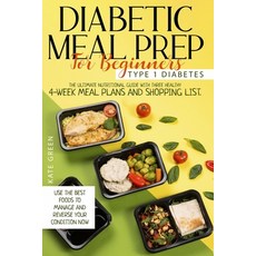 Diabetic Meal Prep For Beginners: Type 1 Diabetes-The Ultimate Nutritional Guide With Three Healthy ... Paperback, Independently Published, English, 9798599179047