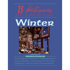 (영문도서) 13 short pieces - Easy Classical Piano: Winter Paperback, Independently Published, English, 9798375642901